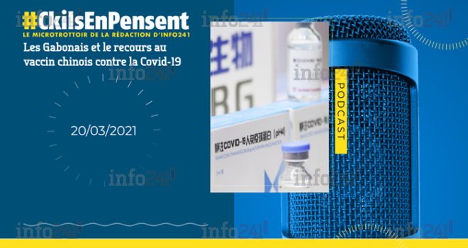 #Ckilsenpensent&nbsp;: les gabonais et le don chinois de vaccins contre la Covid-19
